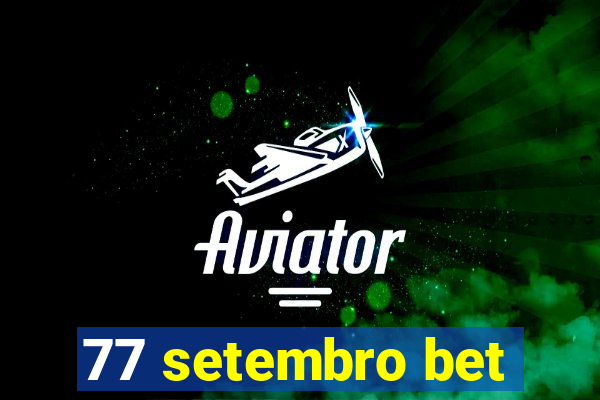 77 setembro bet