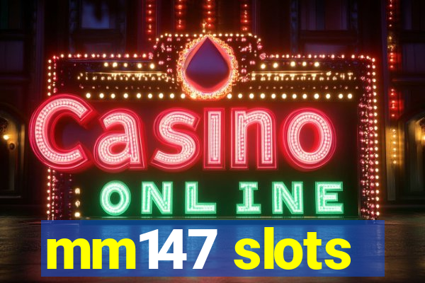 mm147 slots