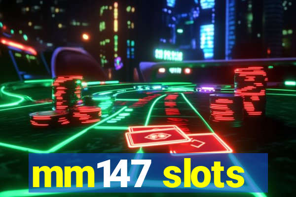 mm147 slots