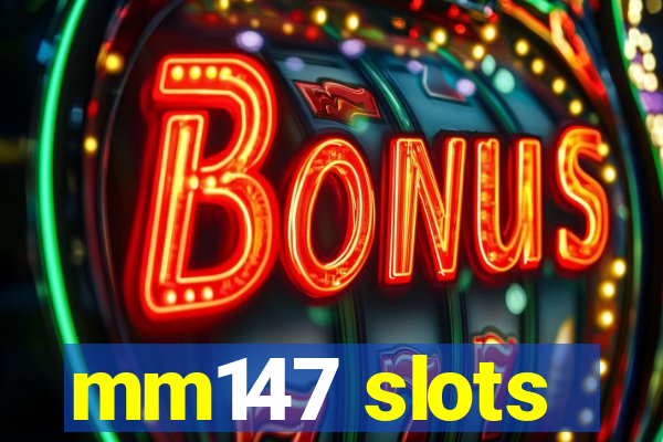 mm147 slots