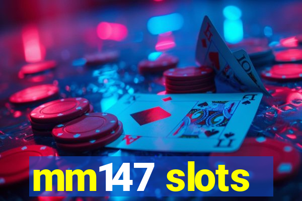 mm147 slots