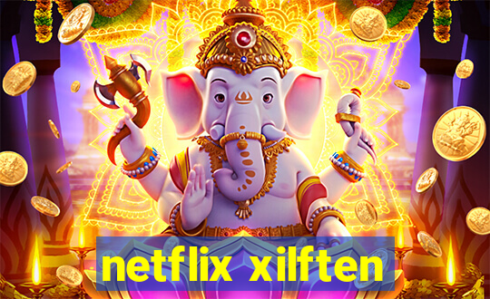 netflix xilften