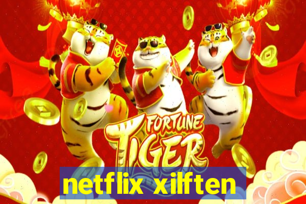 netflix xilften