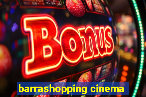 barrashopping cinema