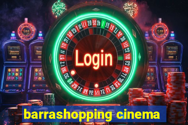 barrashopping cinema