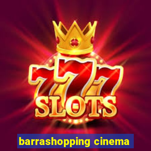 barrashopping cinema