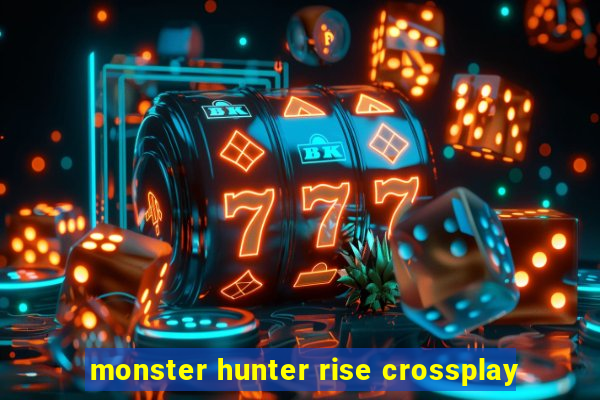 monster hunter rise crossplay