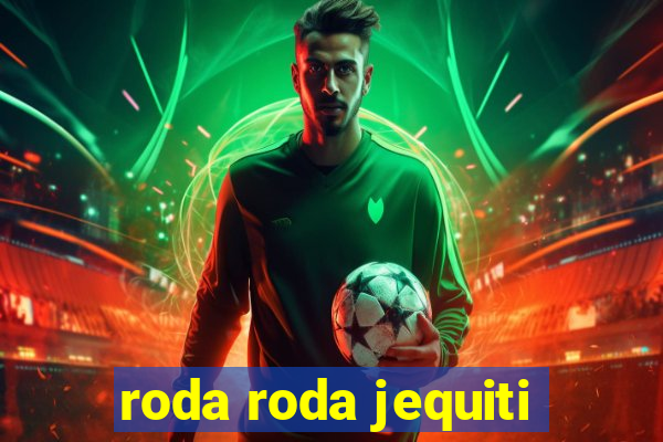 roda roda jequiti