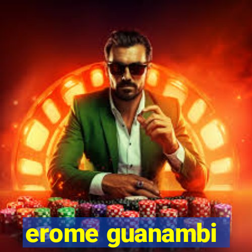 erome guanambi