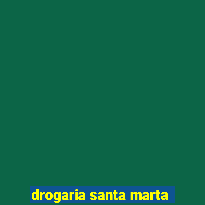 drogaria santa marta