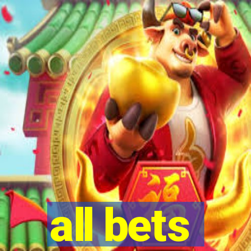 all bets