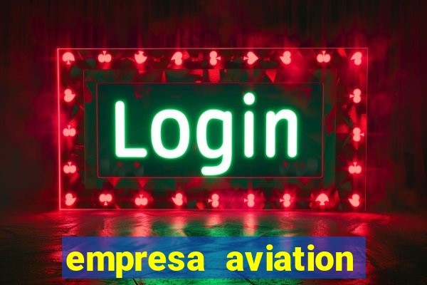 empresa aviation participacoes ltda