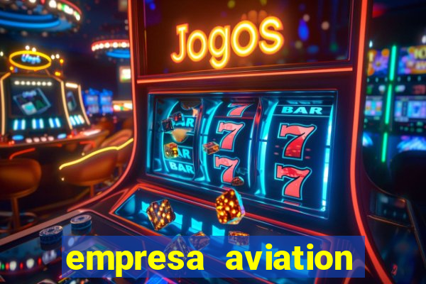 empresa aviation participacoes ltda