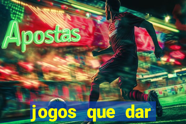 jogos que dar dinheiro de verdade