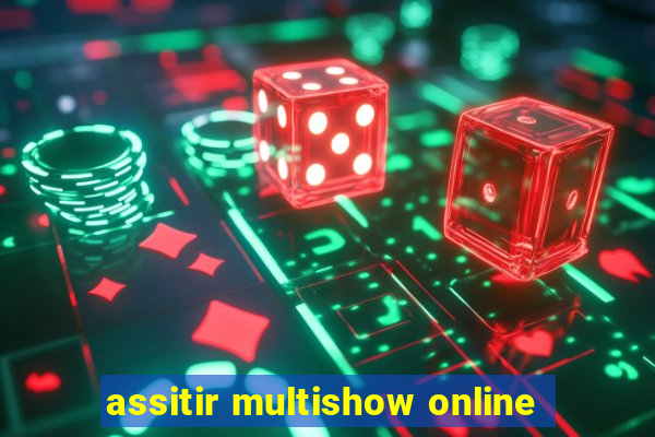 assitir multishow online