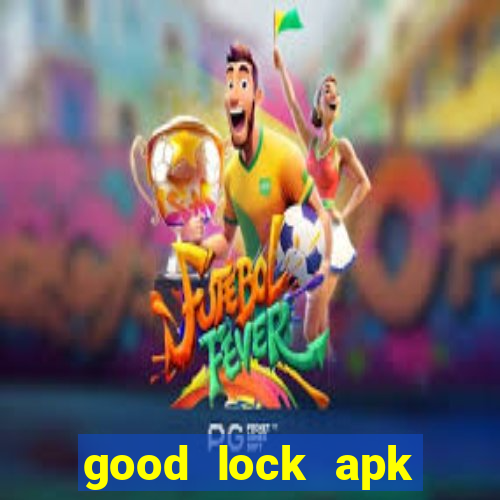 good lock apk android 13