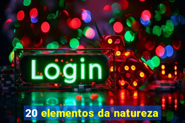 20 elementos da natureza