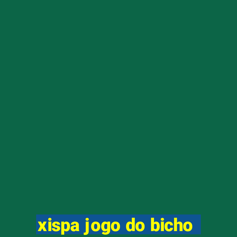 xispa jogo do bicho