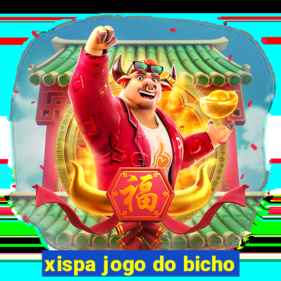 xispa jogo do bicho