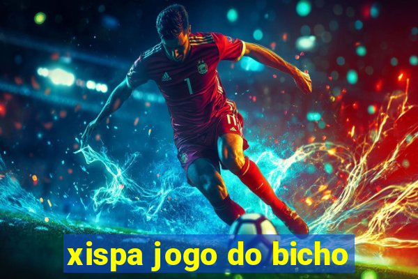 xispa jogo do bicho