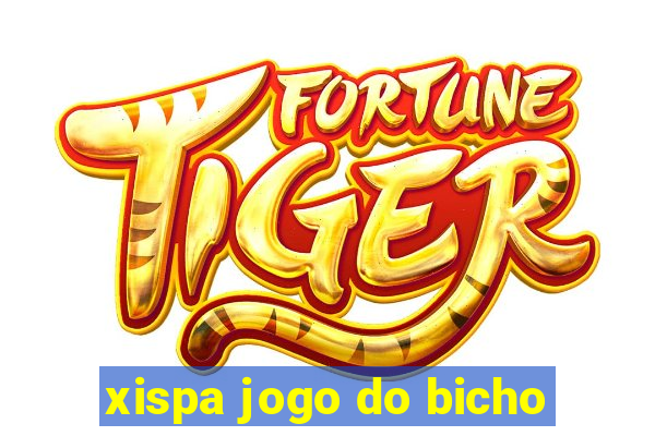 xispa jogo do bicho