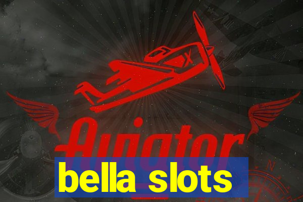 bella slots