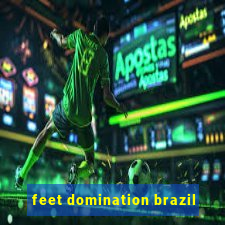 feet domination brazil