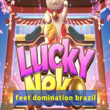 feet domination brazil