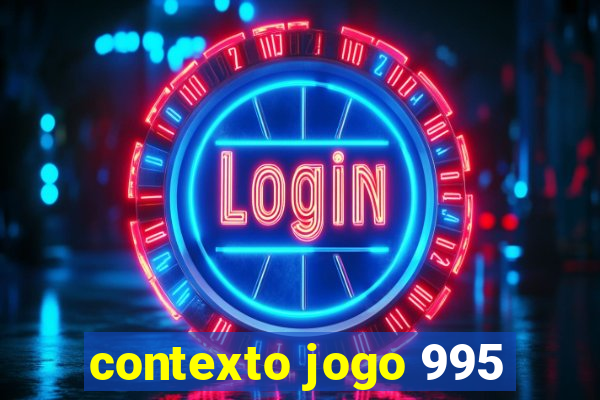 contexto jogo 995