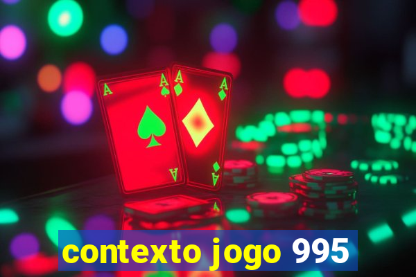 contexto jogo 995