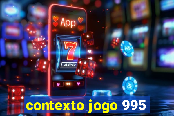 contexto jogo 995