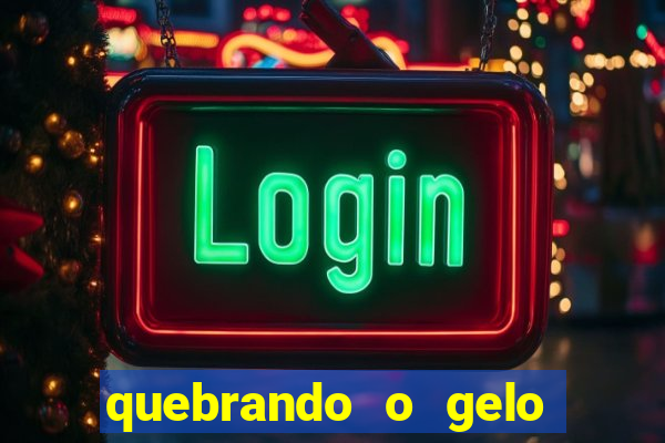 quebrando o gelo ler online