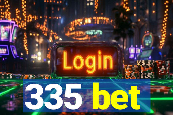 335 bet