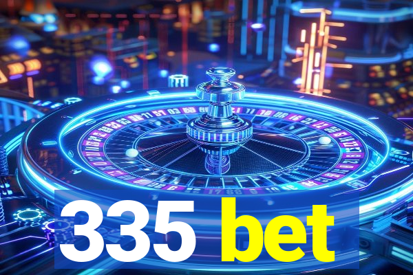 335 bet