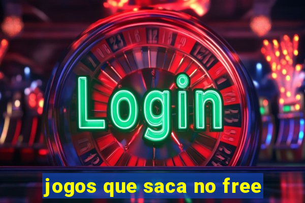 jogos que saca no free