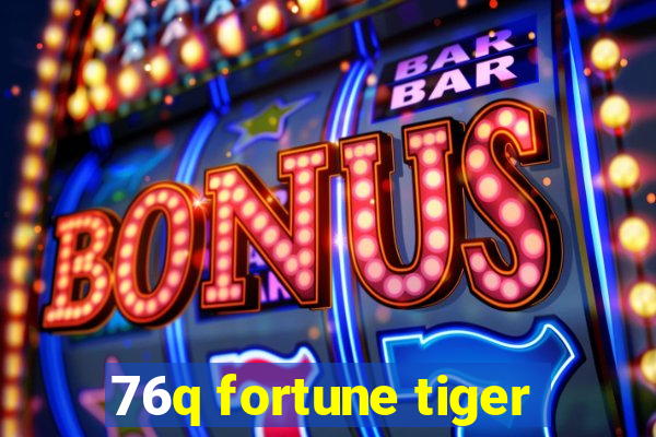 76q fortune tiger