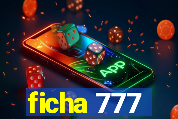 ficha 777