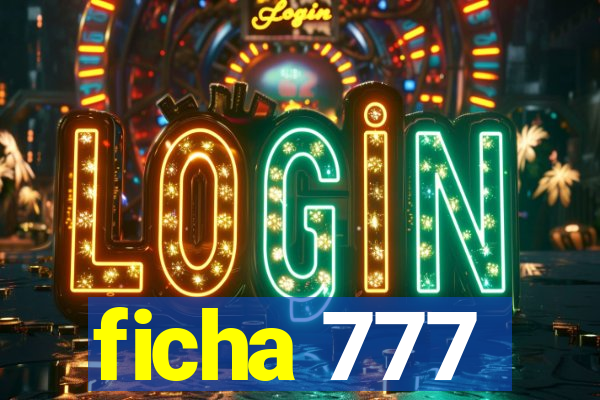 ficha 777