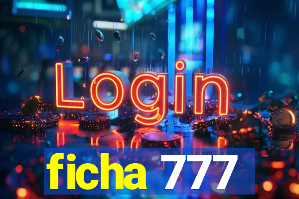 ficha 777