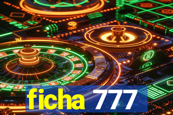 ficha 777