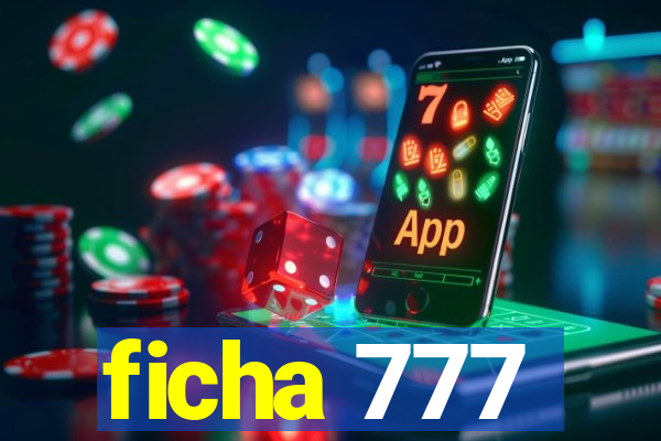 ficha 777