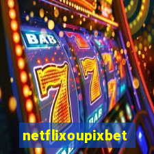 netflixoupixbet