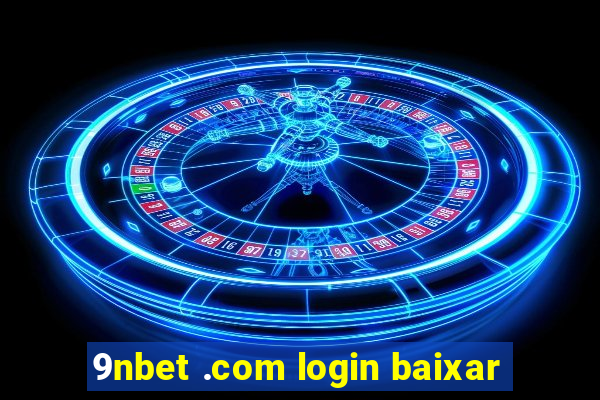 9nbet .com login baixar