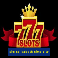 sierralisabeth simp city