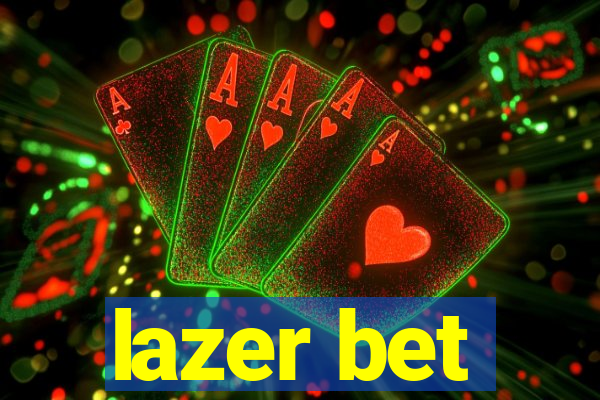 lazer bet