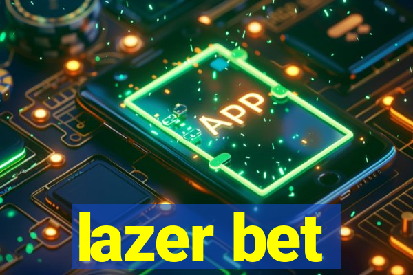 lazer bet