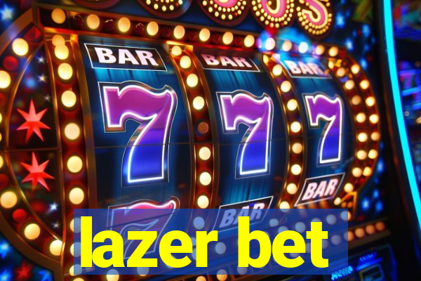 lazer bet