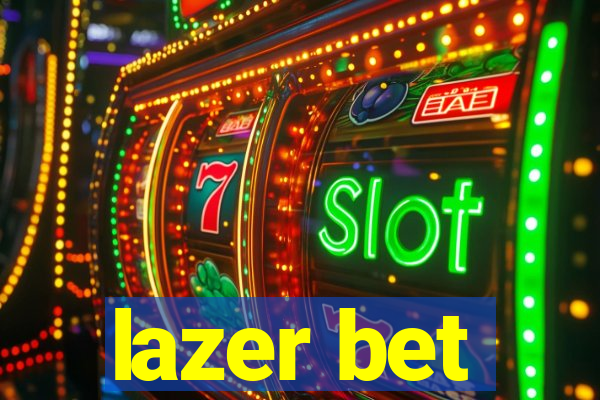 lazer bet