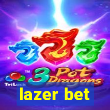 lazer bet