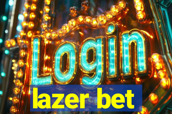 lazer bet